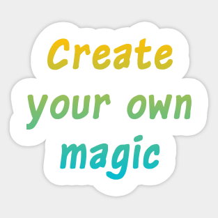 Create your own magic. Sticker